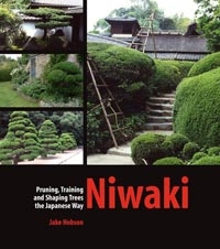 Niwaki, Pruning, Training and Shaping Trees the Japanese Way, Szerző: Jake Hobson 