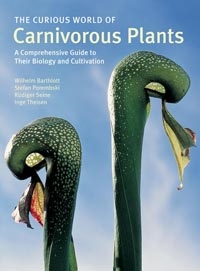 The Curious World of Carnivorous Plants, A Comprehensive Guide to Their Biology and Cultivation, Szerzők: Wilhelm Barthlott, Stefan Porembski, Rüdiger Seine, Inge Theisen 