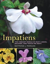 Impatiens, The Vibrant World of Busy Lizzies, Balsams, and Touch-Me-Nots, Szeruő: Raymond J. Morgan 