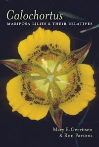 Calochortus, Mariposa Lilies and Their Relatives, Szerzők: Mary E. Gerritsen, Ron Parsons 