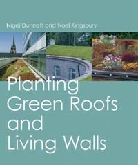 Planting Green Roofs and Living Walls, Szerzők: Nigel Dunnett, Noël Kingsbury 