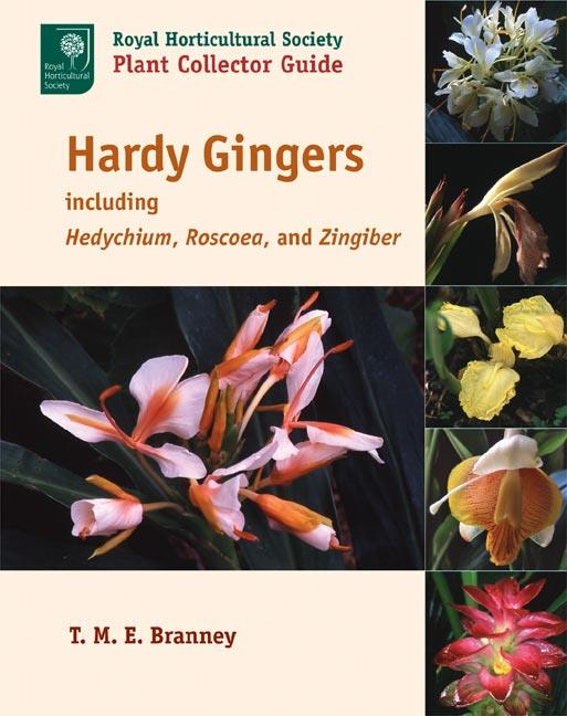 Hardy Gingers, Including Hedychium, Roscoea, and Zingiber, Szerző: T. M. E. Branney 