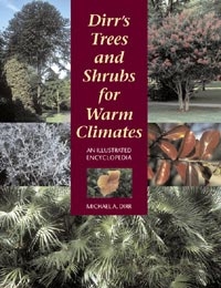 Dirr’s Trees and Shrubs for Warm Climates, An Illustrated Encyclopedia, Szerző: Michael A. Dirr 