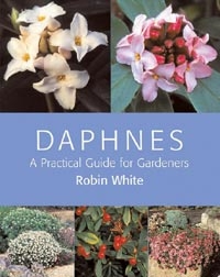 Daphnes, A practical Guide for Gardeners, Szerző: Robin White 