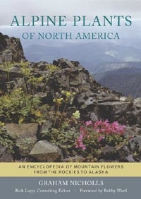 Észak-Amerika havasi növényei, A hegyvidéki virágok enciklopédiája a Sziklás-hegységtől Alaszkáig. Alpine Plants of North America, An Encyclopedia of Mountain Flowers from the Rockies to Alaska, Szerz 