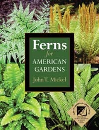 Ferns for American Gardens, Szerző: John T. Mickel 