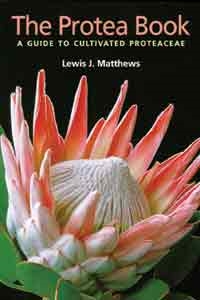 The Protea Book, A Guide to Cultivated Proteaceae, Szerző: Lewis Matthews 