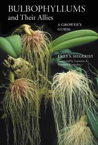 Bulbophyllums and Their Allies, A Grower’s Guide, Szerző: Emly S. Siegerist 