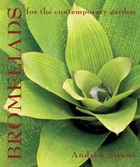 Bromeliads for the Contemporary Garden, Szerző: Andrew Steens 