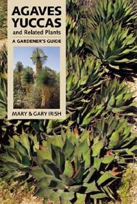 Agaves, Yuccas and Related Plants, A Gardener’s Guide, Szerzők: Mary Irish, Gary Irish 