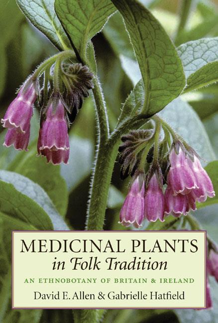 Medicinal Plants in Folk Tradition, An Ethnobotany of Britain and Ireland, Szerzők: David E. Allen, Gabrielle Hatfield 