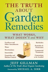 The Truth About Garden Remedies, What Works, What Doesn’t and Why, Szerző: Jeff Gillman 