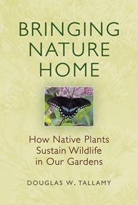 Bringing Nature Home, How Native Plants Sustain Wildlife in Our Gardens, Szerző: Douglas W. Tallamy 